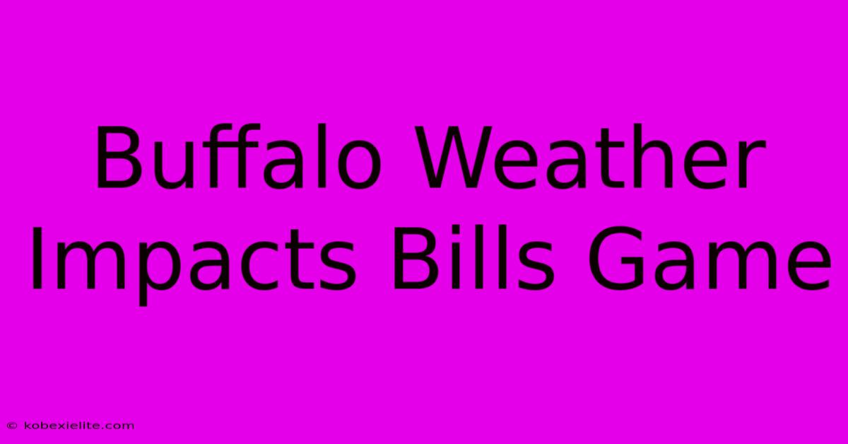 Buffalo Weather Impacts Bills Game