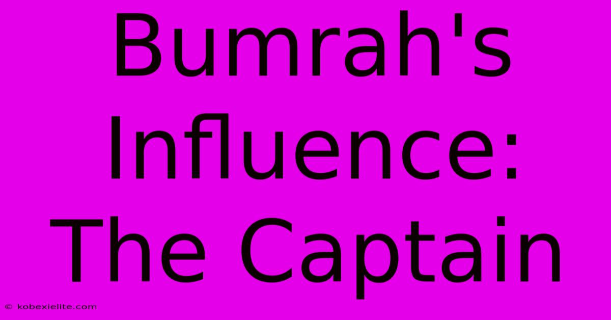 Bumrah's Influence: The Captain