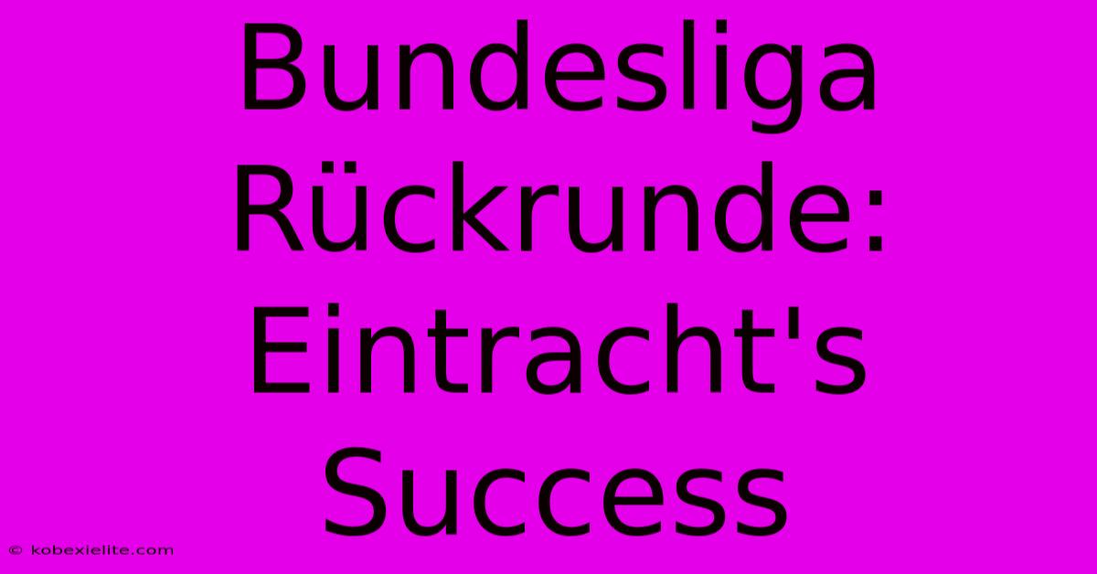 Bundesliga Rückrunde: Eintracht's Success