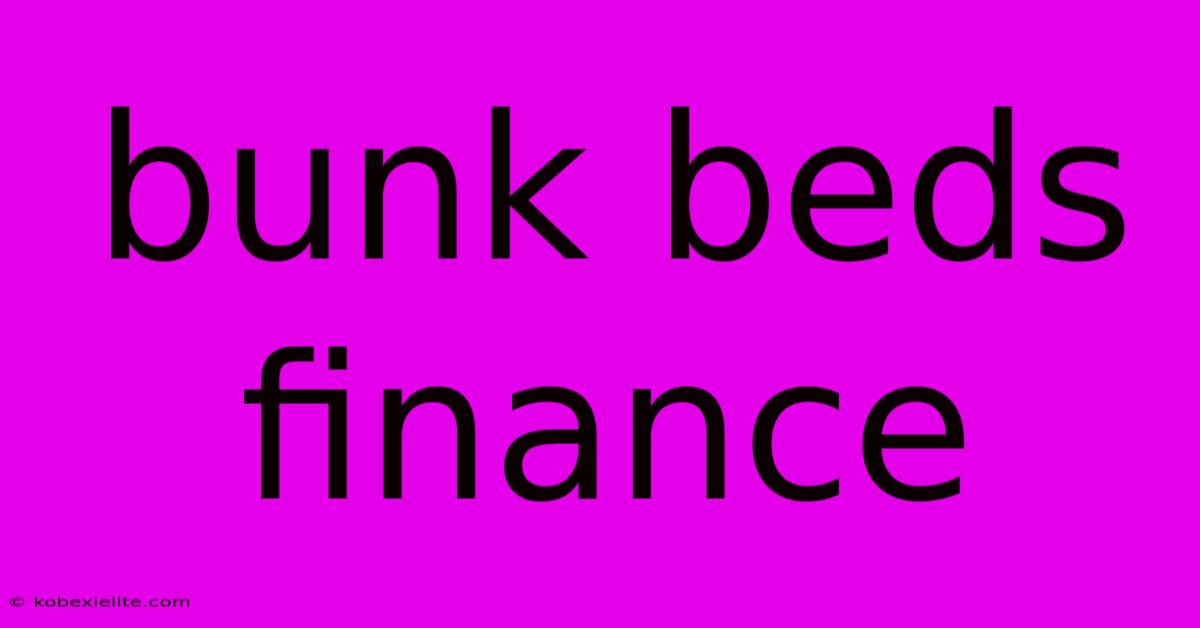 Bunk Beds Finance Bunk Beds Finance
