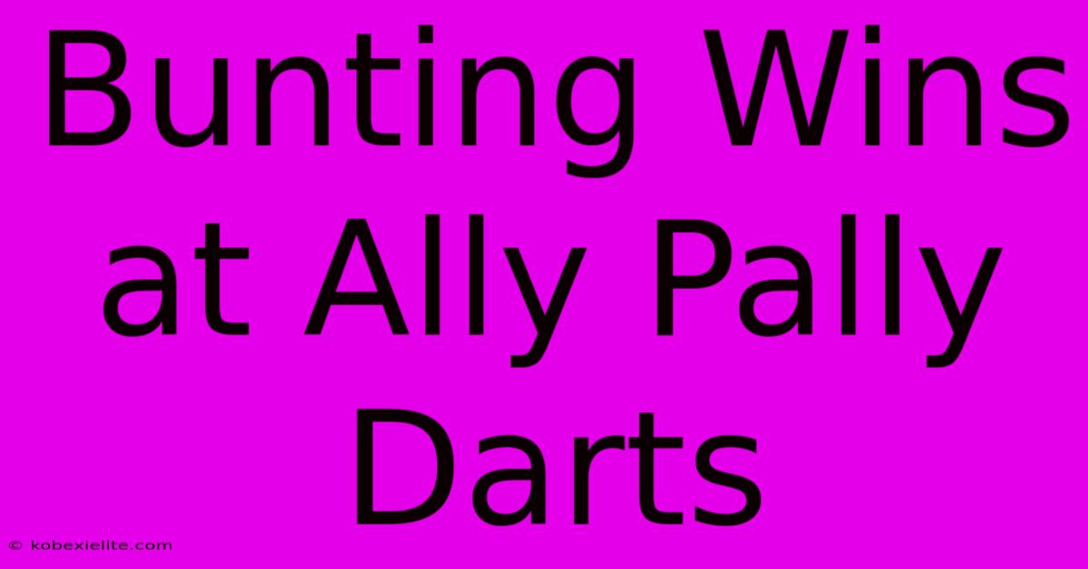 Bunting Wins At Ally Pally Darts