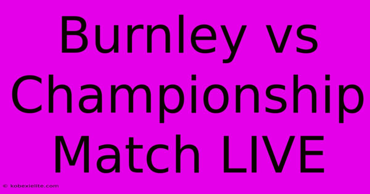 Burnley Vs Championship Match LIVE