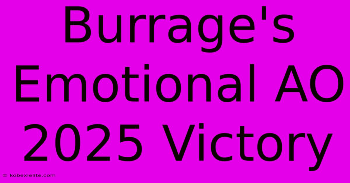 Burrage's Emotional AO 2025 Victory