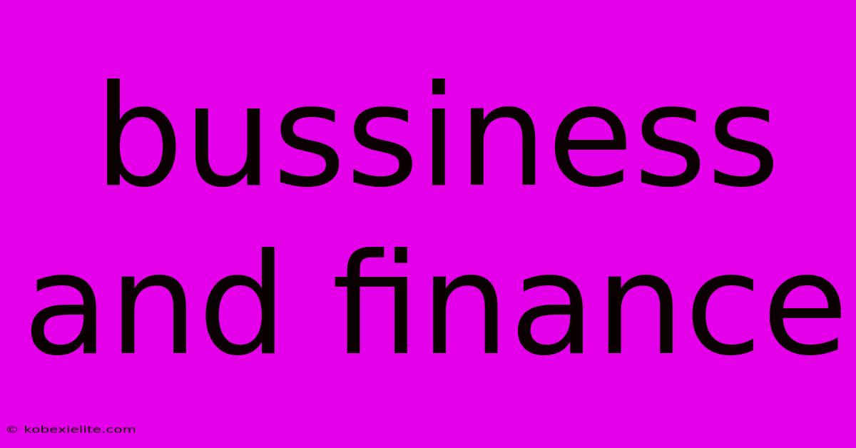 Bussiness And Finance Bussiness And Finance