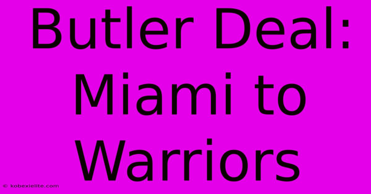 Butler Deal: Miami To Warriors