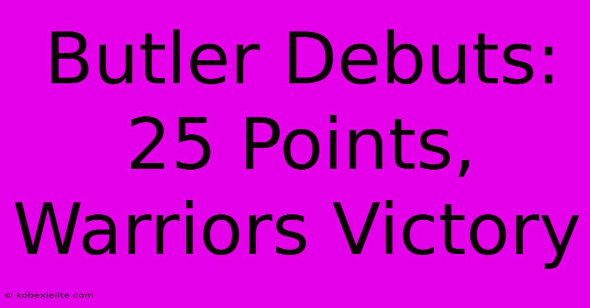 Butler Debuts: 25 Points, Warriors Victory