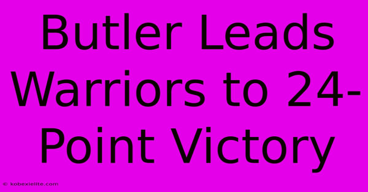 Butler Leads Warriors To 24-Point Victory