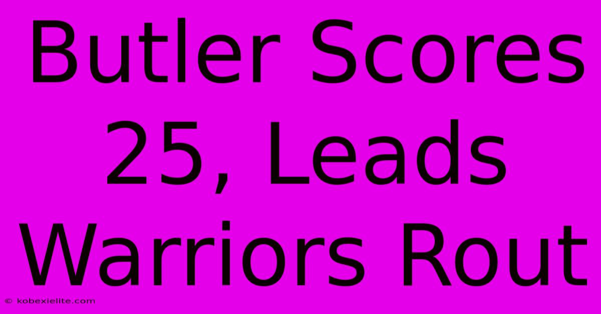 Butler Scores 25, Leads Warriors Rout