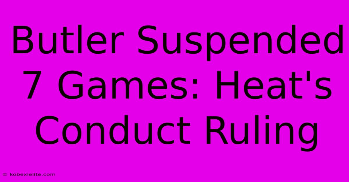 Butler Suspended 7 Games: Heat's Conduct Ruling