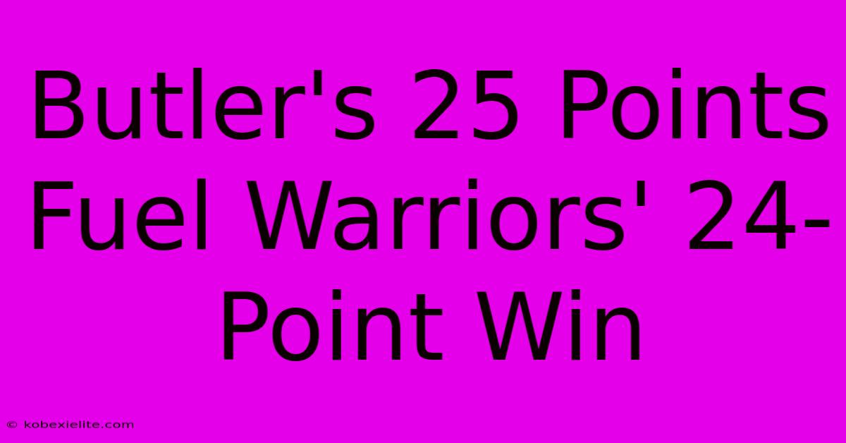 Butler's 25 Points Fuel Warriors' 24-Point Win