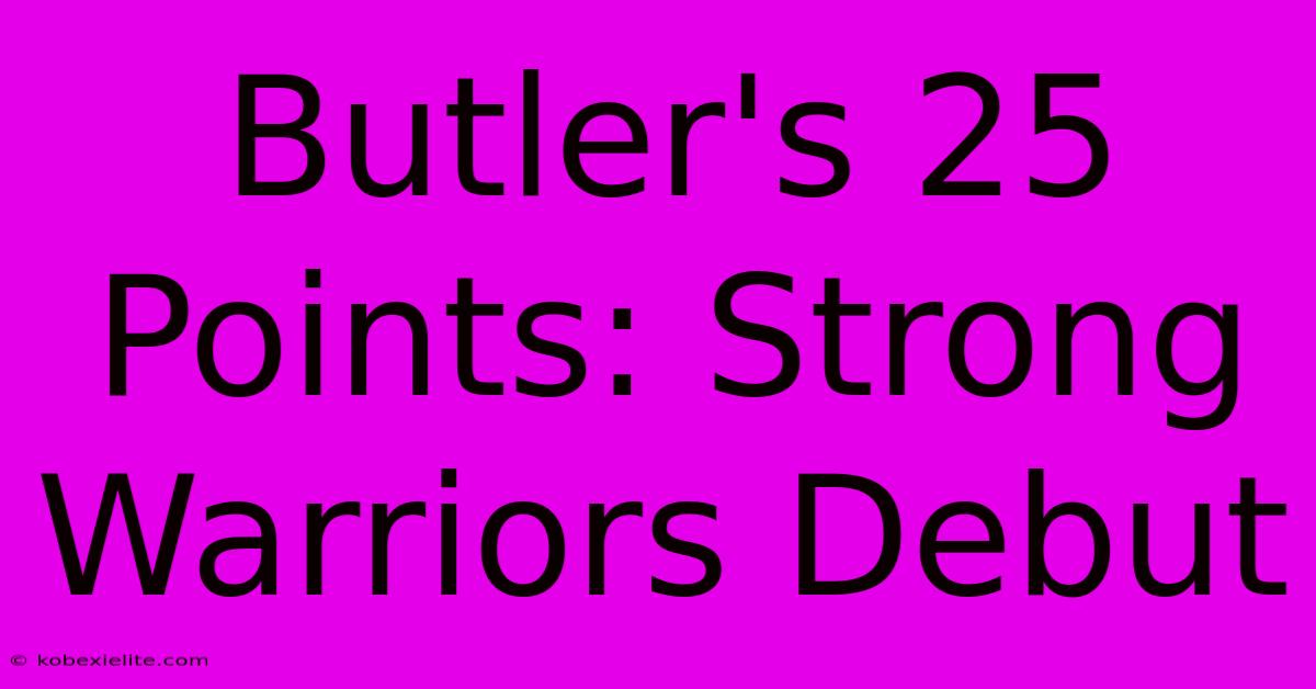 Butler's 25 Points: Strong Warriors Debut