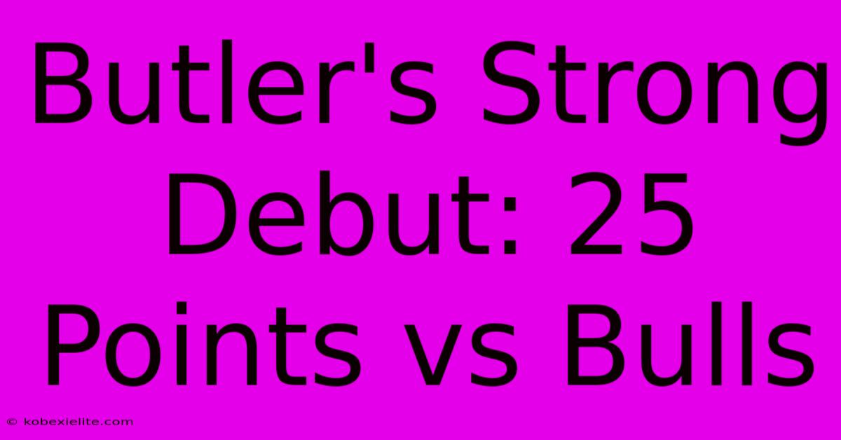 Butler's Strong Debut: 25 Points Vs Bulls