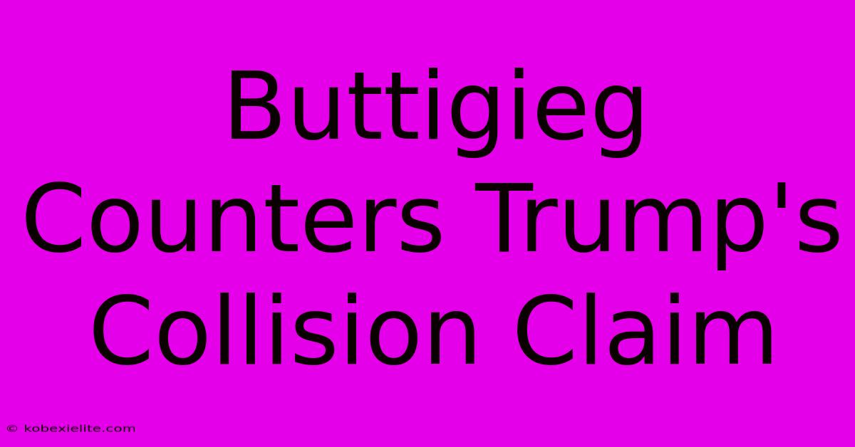 Buttigieg Counters Trump's Collision Claim