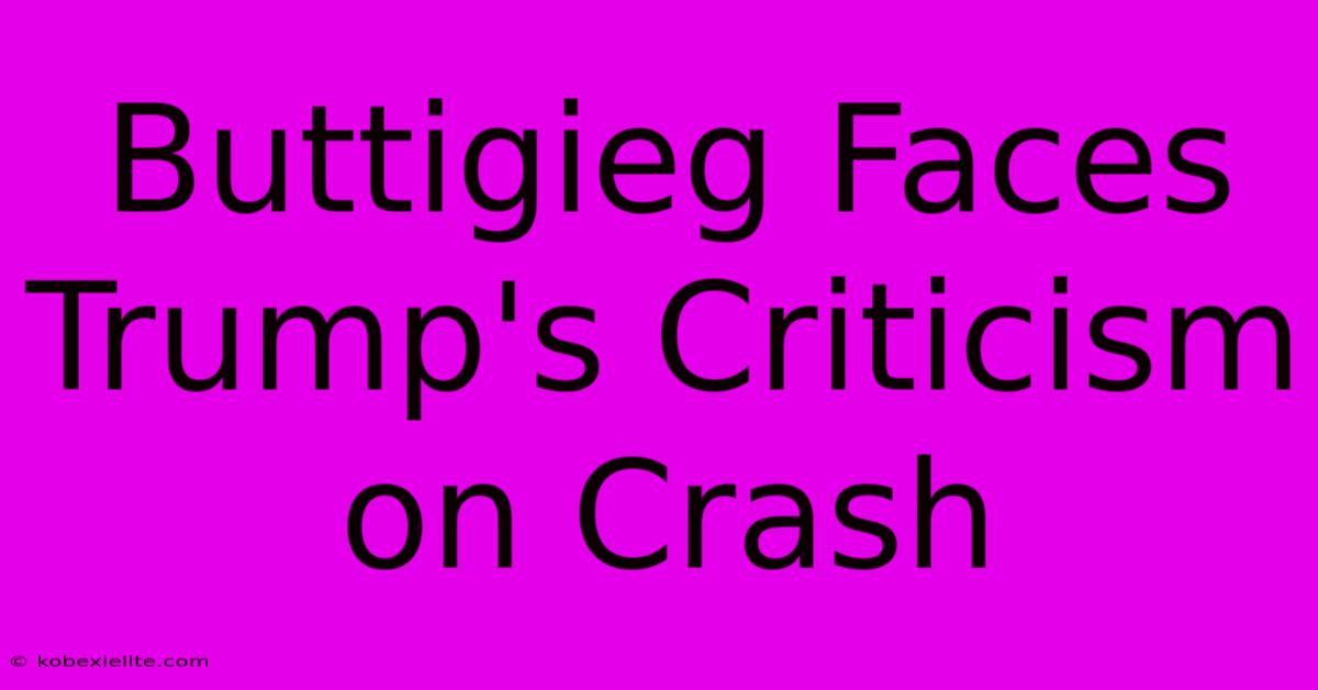 Buttigieg Faces Trump's Criticism On Crash