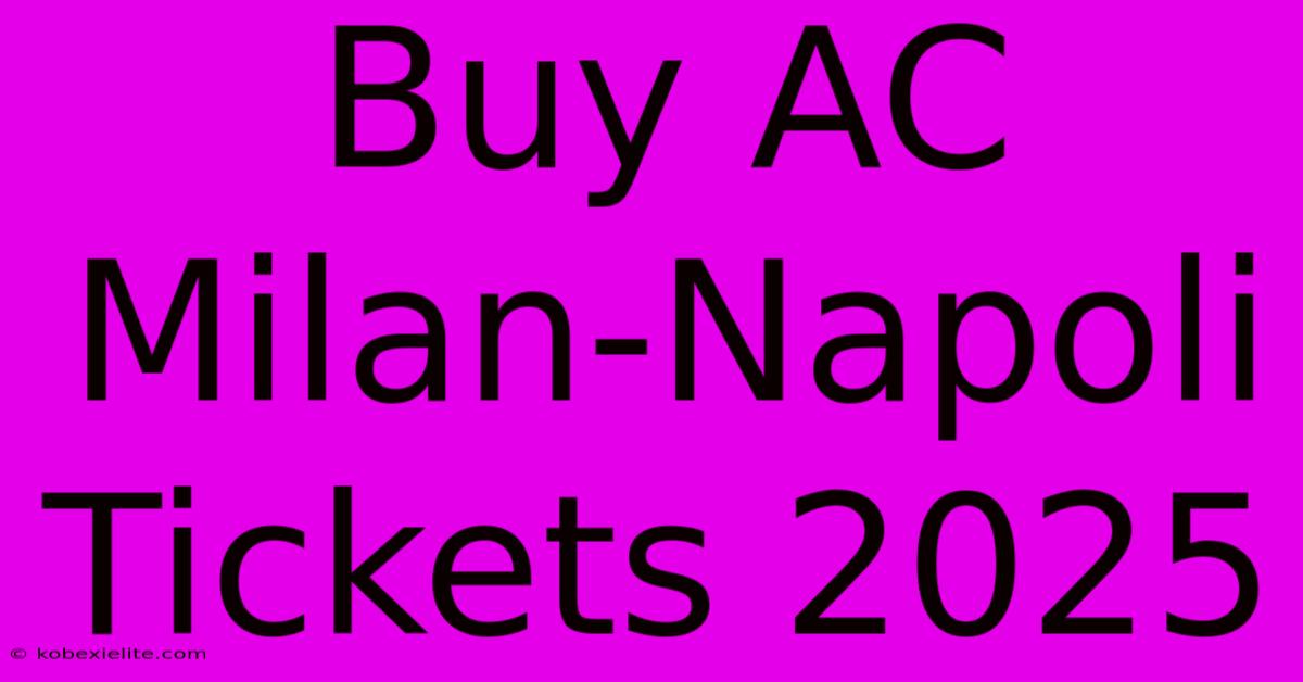 Buy AC Milan-Napoli Tickets 2025