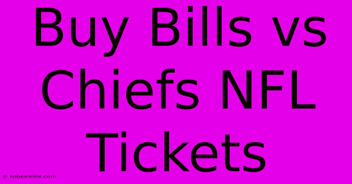 Buy Bills Vs Chiefs NFL Tickets