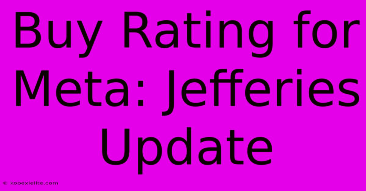 Buy Rating For Meta: Jefferies Update