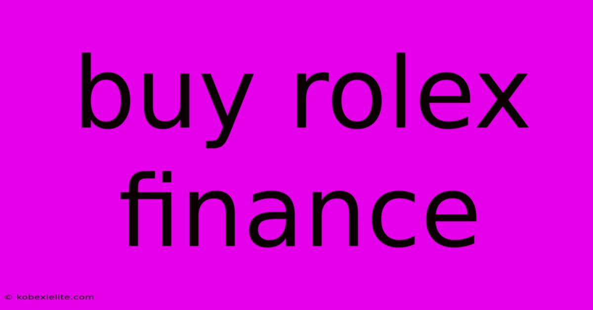 Buy Rolex Finance Buy Rolex Finance