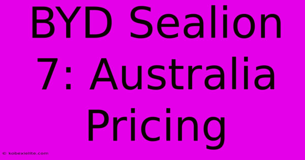 BYD Sealion 7: Australia Pricing