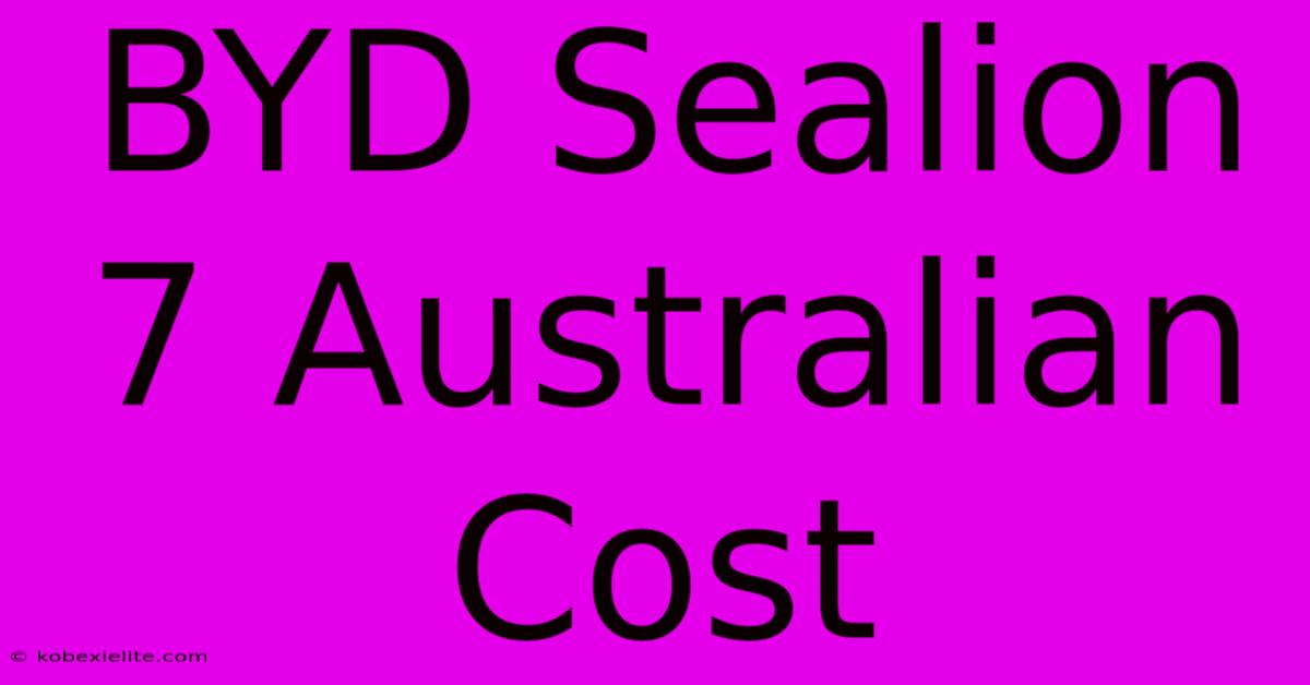 BYD Sealion 7 Australian Cost