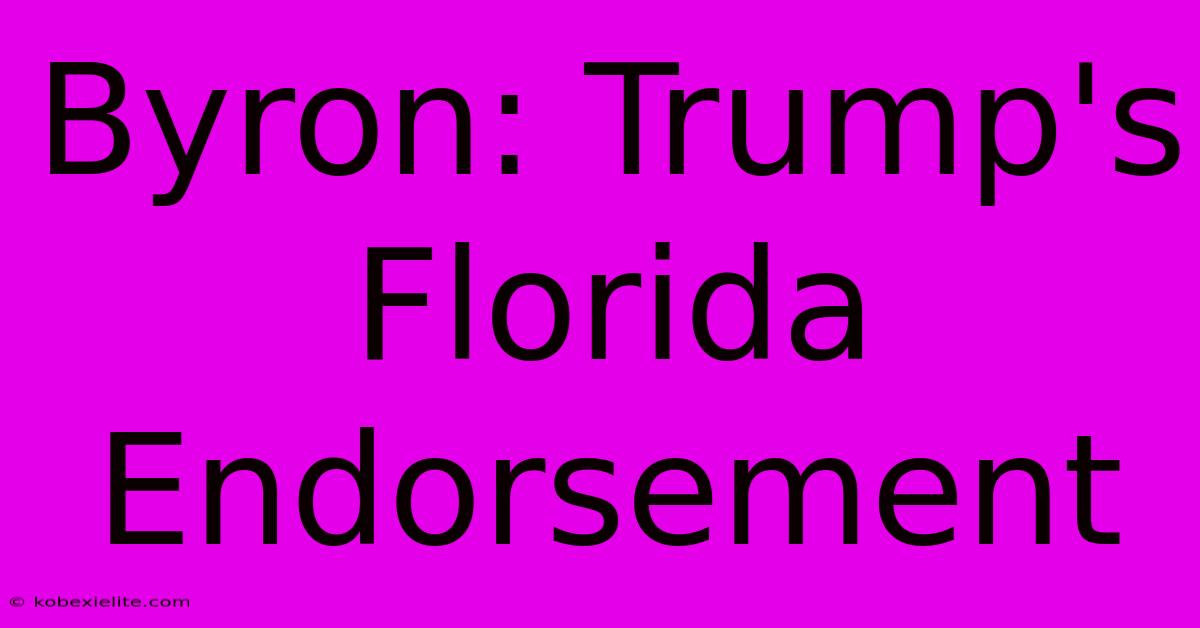 Byron: Trump's Florida Endorsement