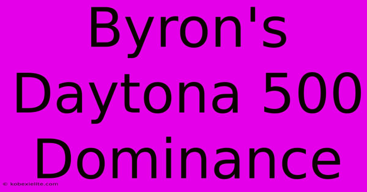 Byron's Daytona 500 Dominance