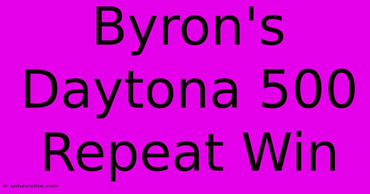 Byron's Daytona 500 Repeat Win