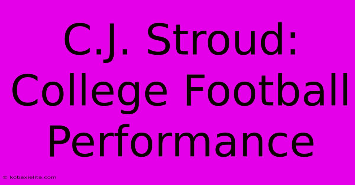 C.J. Stroud: College Football Performance