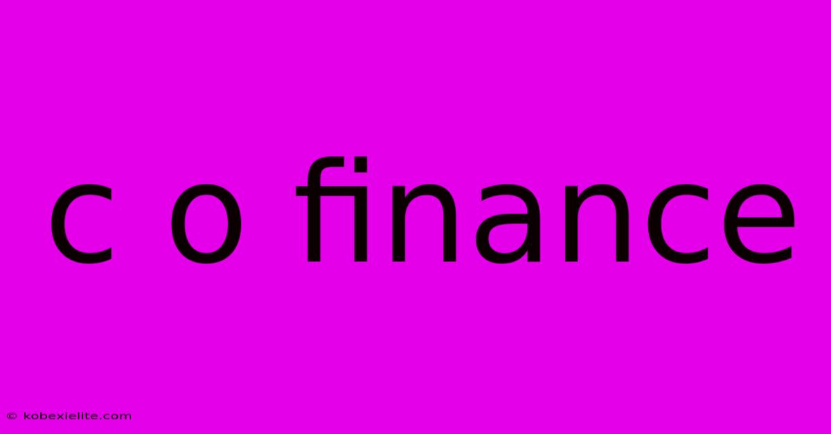 C O Finance C O Finance