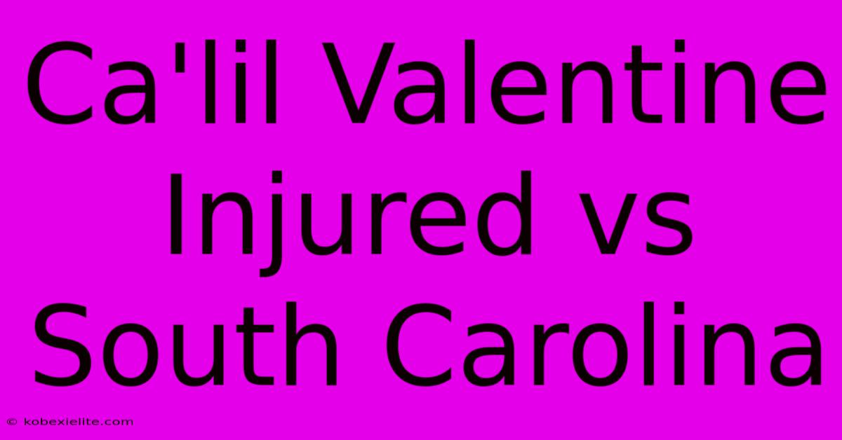 Ca'lil Valentine Injured Vs South Carolina