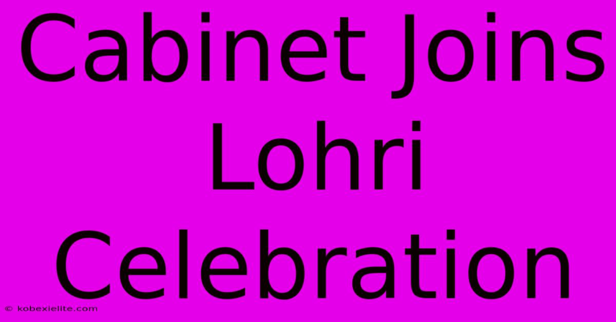 Cabinet Joins Lohri Celebration