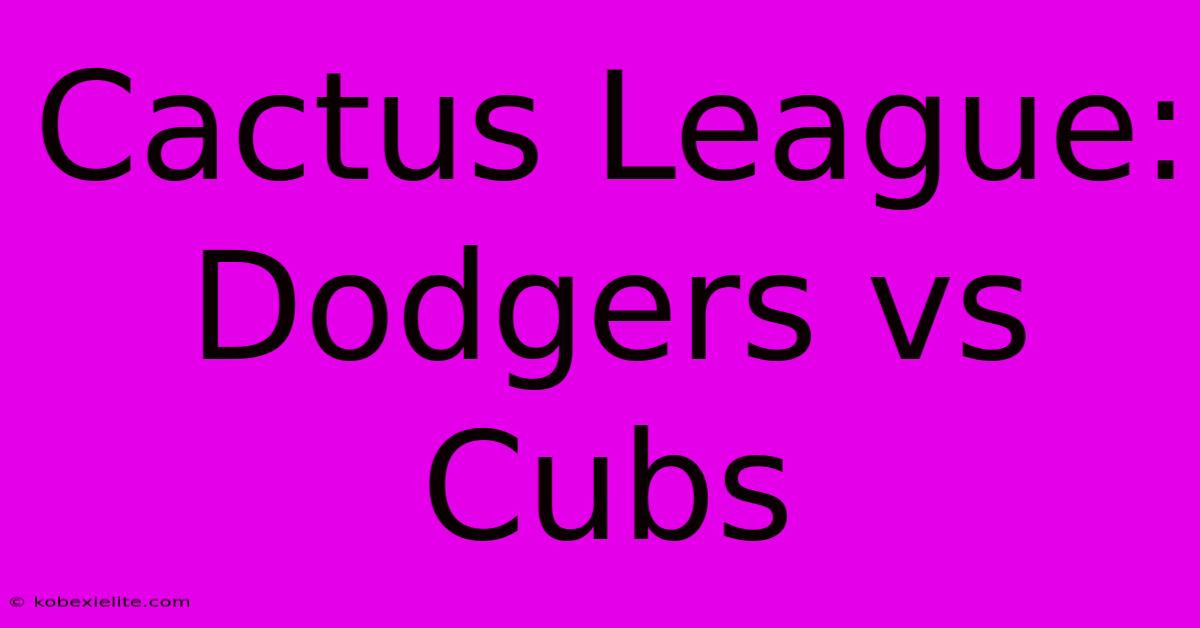 Cactus League: Dodgers Vs Cubs