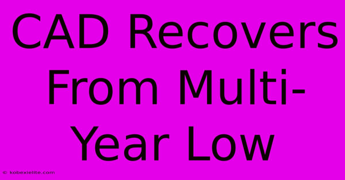 CAD Recovers From Multi-Year Low