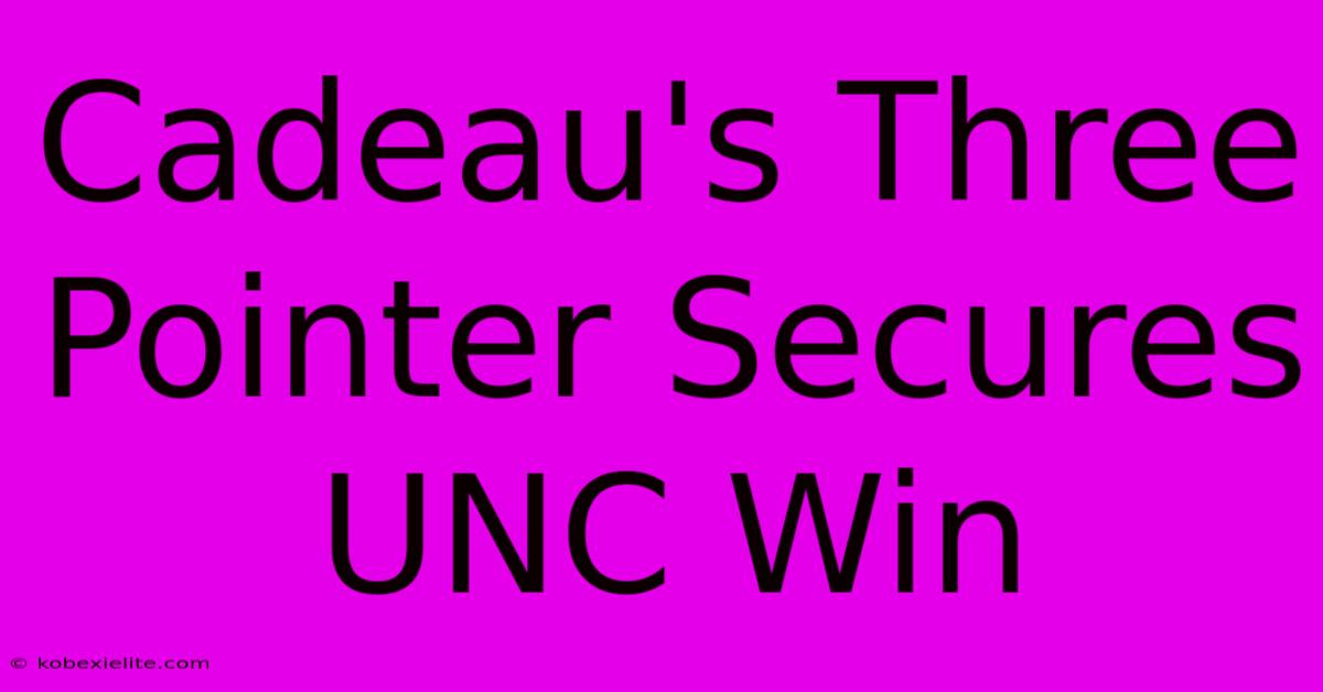 Cadeau's Three Pointer Secures UNC Win