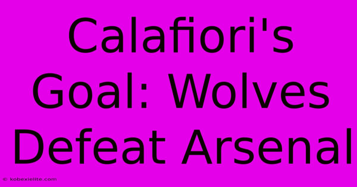 Calafiori's Goal: Wolves Defeat Arsenal