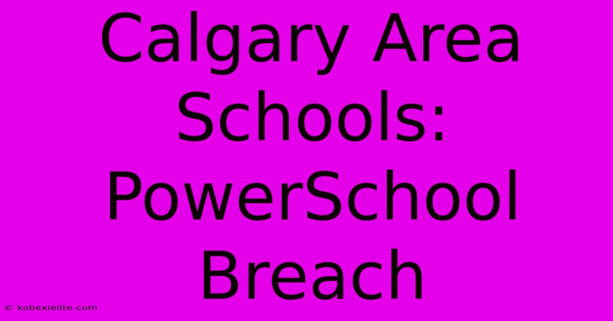 Calgary Area Schools: PowerSchool Breach