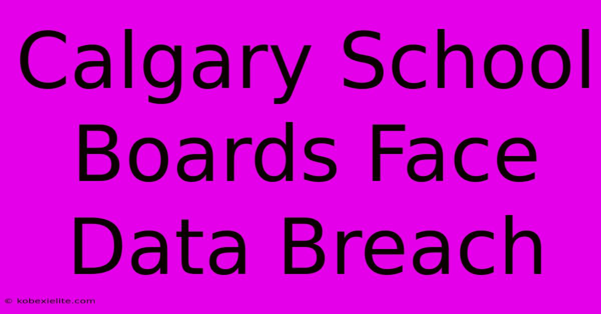 Calgary School Boards Face Data Breach