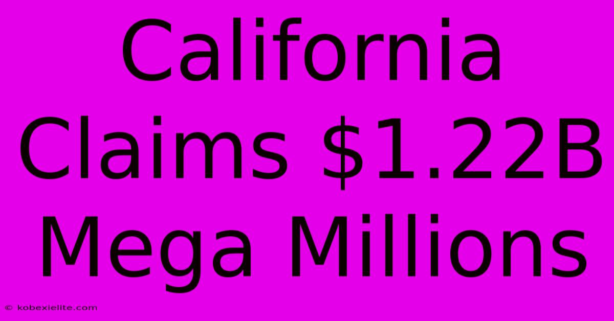 California Claims $1.22B Mega Millions