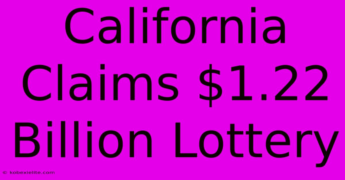 California Claims $1.22 Billion Lottery