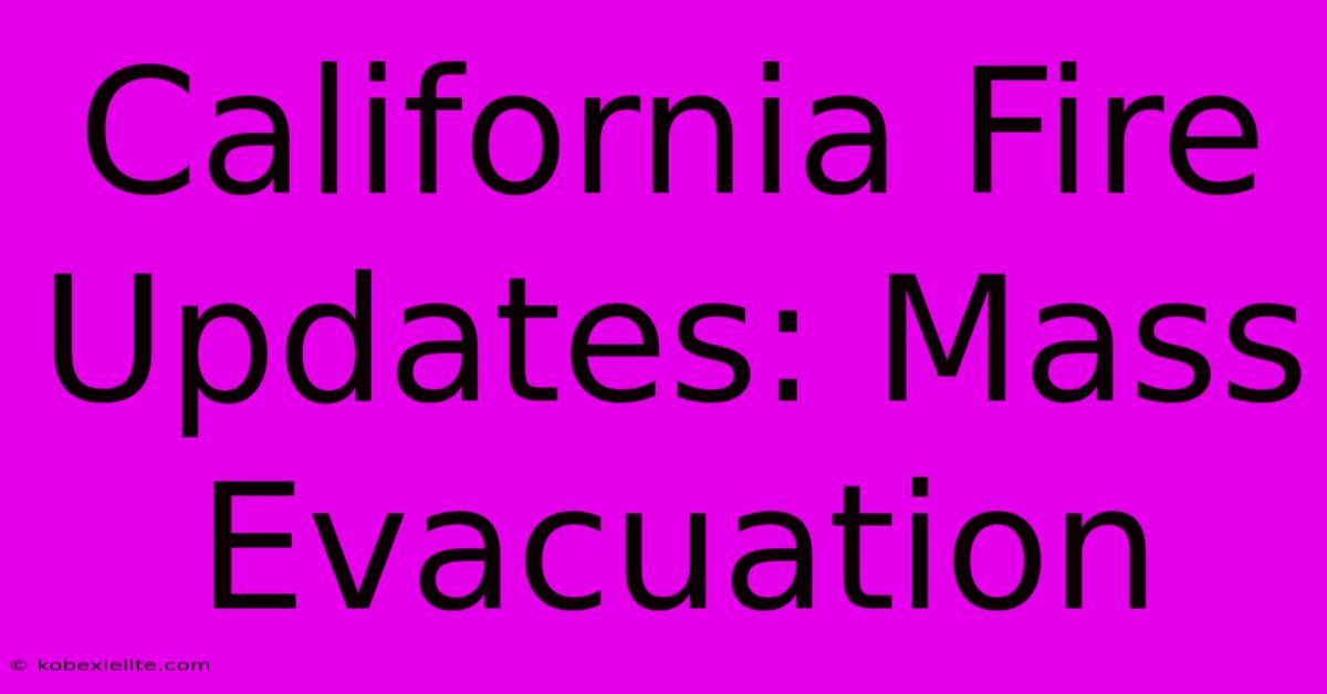 California Fire Updates: Mass Evacuation