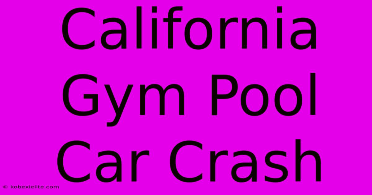 California Gym Pool Car Crash California Gym Pool Car Crash