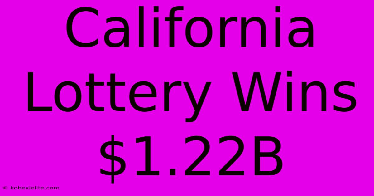 California Lottery Wins $1.22B