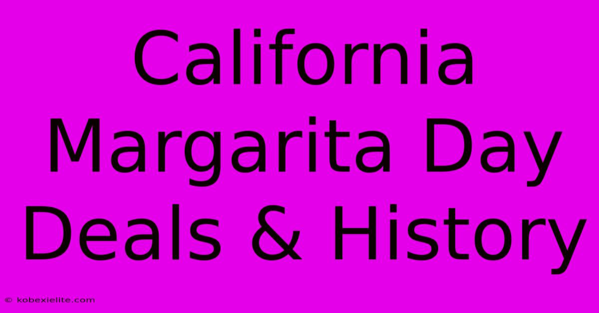 California Margarita Day Deals & History