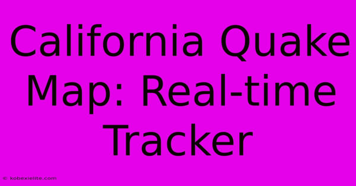 California Quake Map: Real-time Tracker