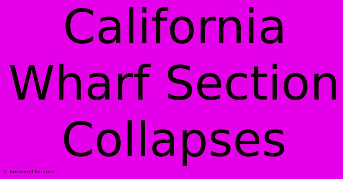 California Wharf Section Collapses