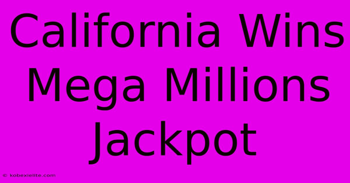 California Wins Mega Millions Jackpot