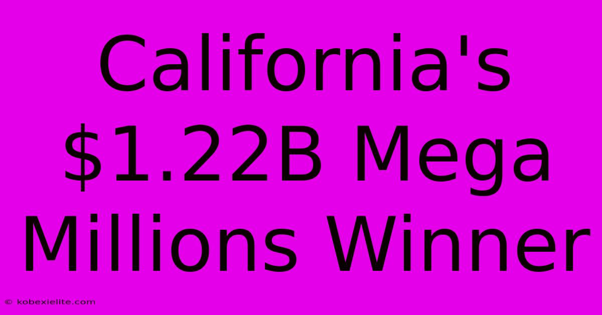 California's $1.22B Mega Millions Winner