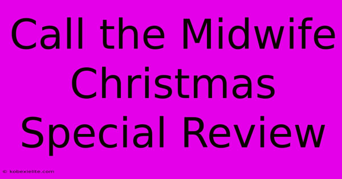 Call The Midwife Christmas Special Review