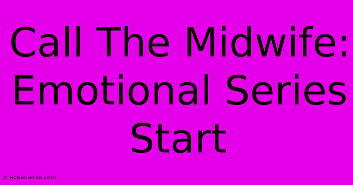 Call The Midwife: Emotional Series Start