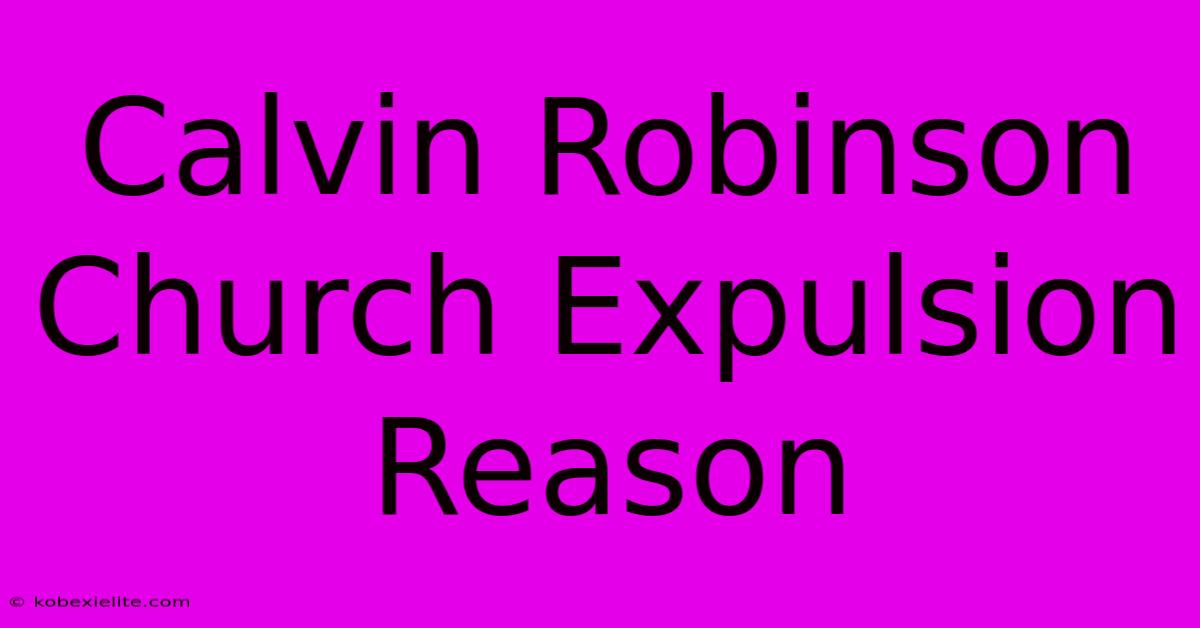 Calvin Robinson Church Expulsion Reason